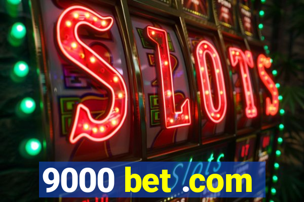 9000 bet .com